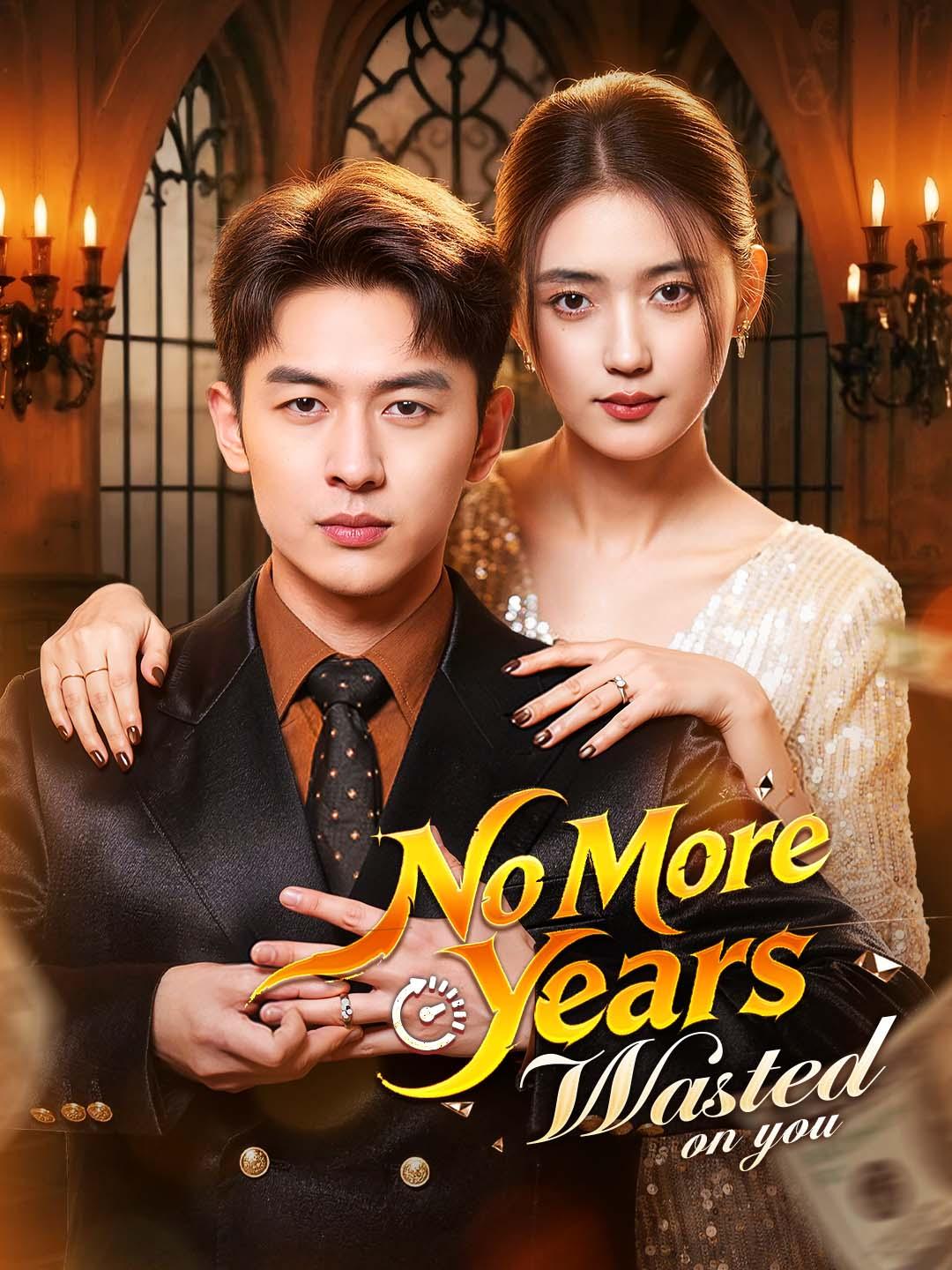 No More Years Wasted on You