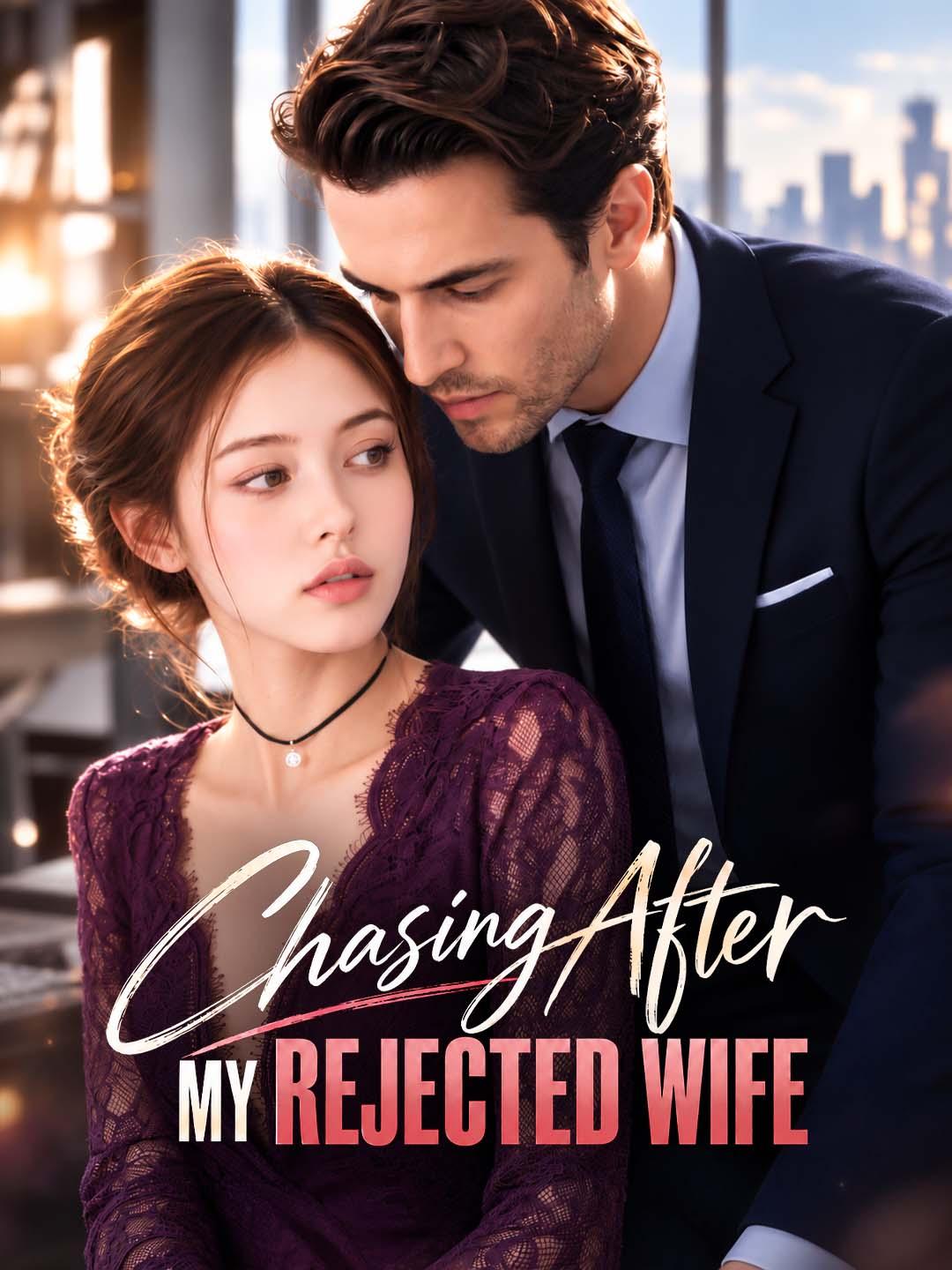 Chasing After My Rejected Wife
